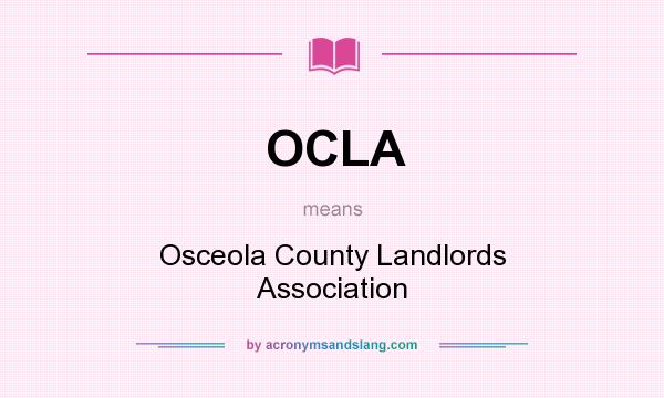 What does OCLA mean? It stands for Osceola County Landlords Association