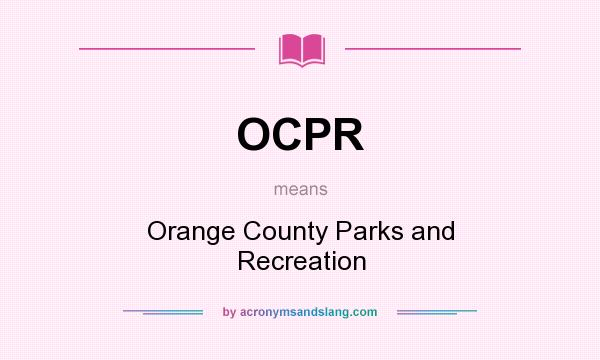 What does OCPR mean? It stands for Orange County Parks and Recreation