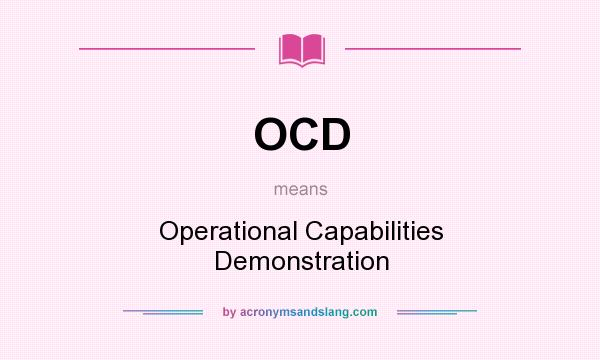 What does OCD mean? It stands for Operational Capabilities Demonstration