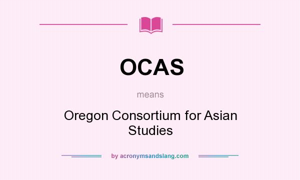 What does OCAS mean? It stands for Oregon Consortium for Asian Studies