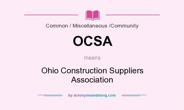 What does OCSA mean? It stands for Ohio Construction Suppliers Association