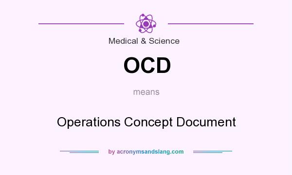 What does OCD mean? It stands for Operations Concept Document
