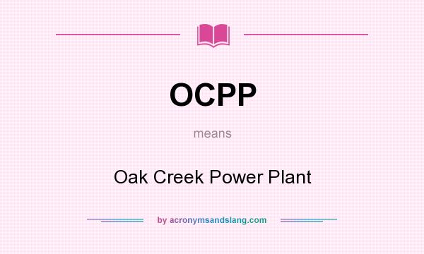 What does OCPP mean? It stands for Oak Creek Power Plant