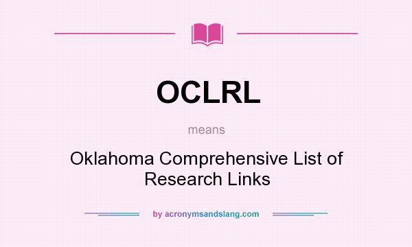 What does OCLRL mean? It stands for Oklahoma Comprehensive List of Research Links
