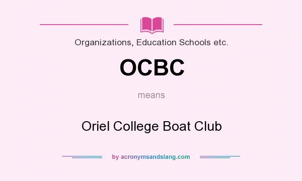 What does OCBC mean? It stands for Oriel College Boat Club