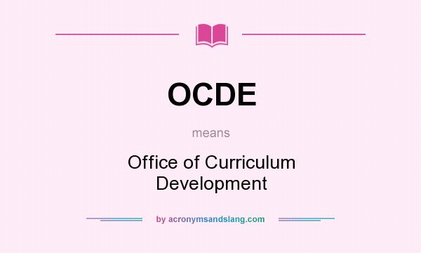 What does OCDE mean? It stands for Office of Curriculum Development