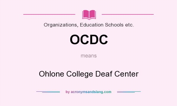 What does OCDC mean? It stands for Ohlone College Deaf Center