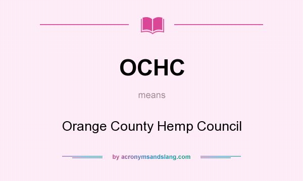 What does OCHC mean? It stands for Orange County Hemp Council