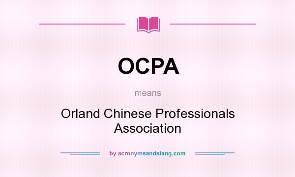 What does OCPA mean? It stands for Orland Chinese Professionals Association