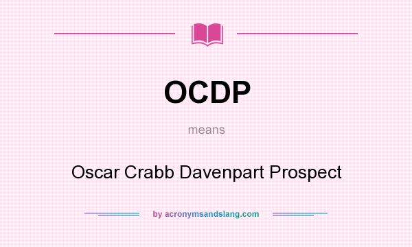 What does OCDP mean? It stands for Oscar Crabb Davenpart Prospect
