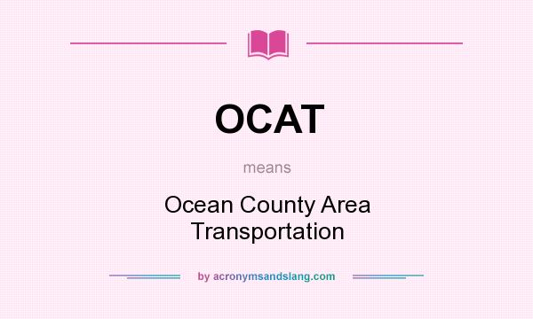 What does OCAT mean? It stands for Ocean County Area Transportation