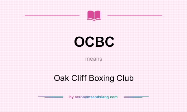 What does OCBC mean? It stands for Oak Cliff Boxing Club