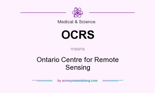 What does OCRS mean? It stands for Ontario Centre for Remote Sensing