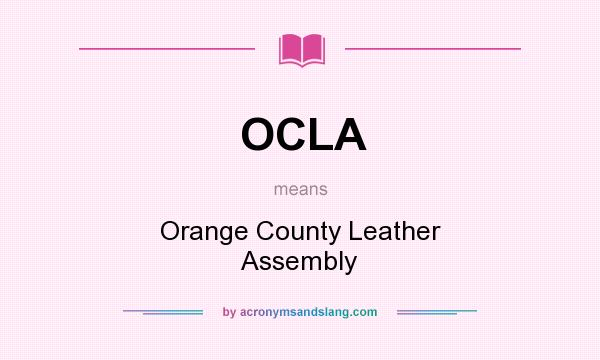 What does OCLA mean? It stands for Orange County Leather Assembly