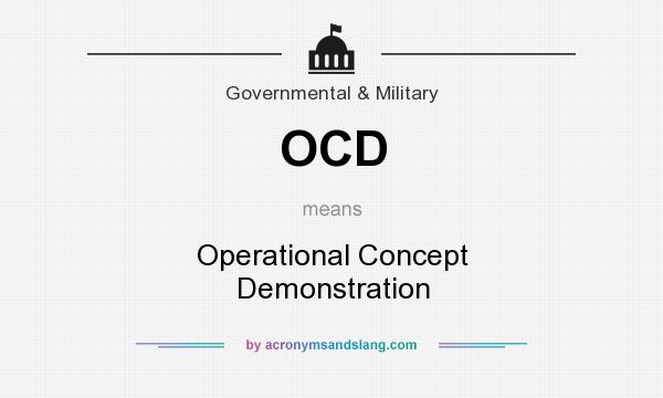 What does OCD mean? It stands for Operational Concept Demonstration
