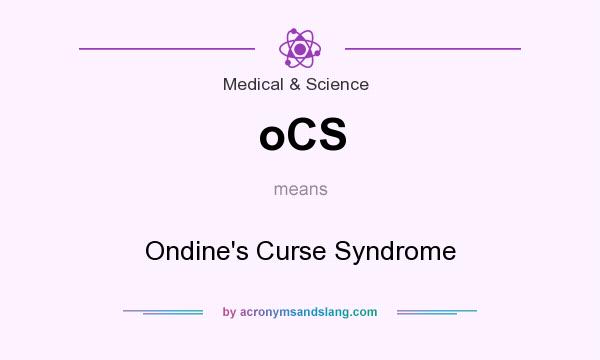 What does oCS mean? It stands for Ondine`s Curse Syndrome