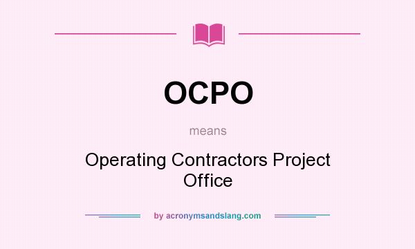 What does OCPO mean? It stands for Operating Contractors Project Office