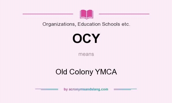 What does OCY mean? It stands for Old Colony YMCA