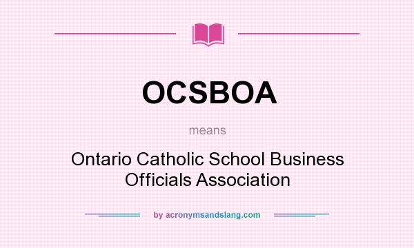 What does OCSBOA mean? It stands for Ontario Catholic School Business Officials Association