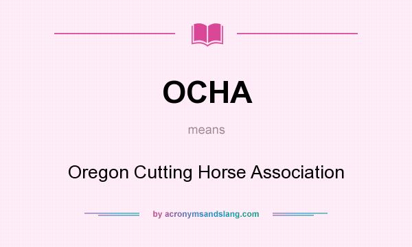 What does OCHA mean? It stands for Oregon Cutting Horse Association