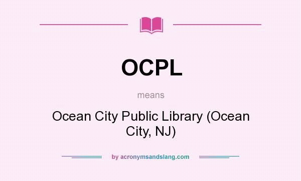What does OCPL mean? It stands for Ocean City Public Library (Ocean City, NJ)