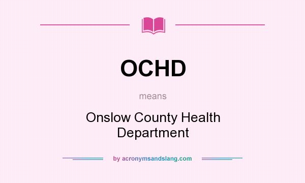 What does OCHD mean? It stands for Onslow County Health Department