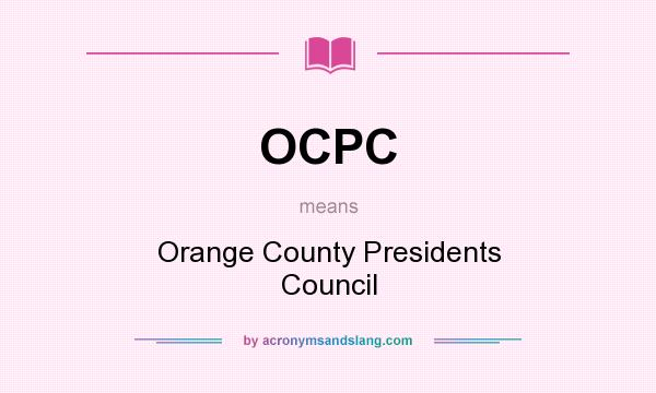 What does OCPC mean? It stands for Orange County Presidents Council