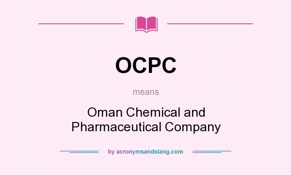 What does OCPC mean? It stands for Oman Chemical and Pharmaceutical Company