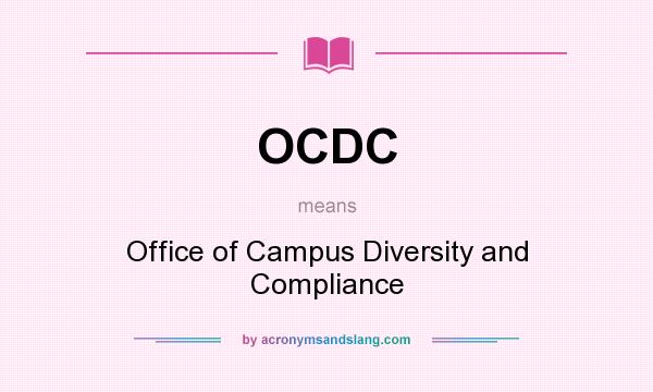 What does OCDC mean? It stands for Office of Campus Diversity and Compliance