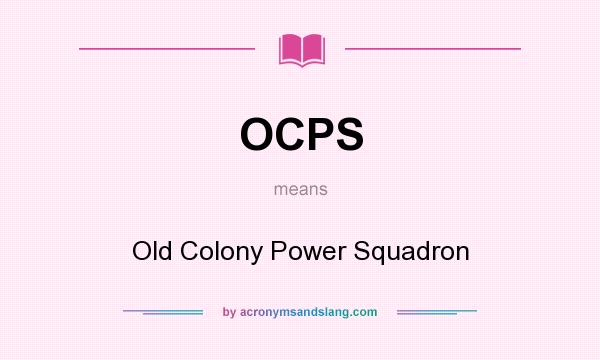 What does OCPS mean? It stands for Old Colony Power Squadron