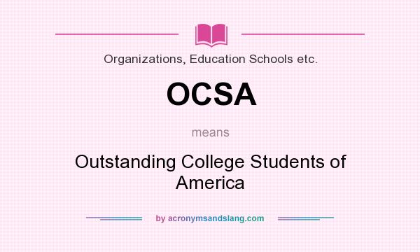 What does OCSA mean? It stands for Outstanding College Students of America