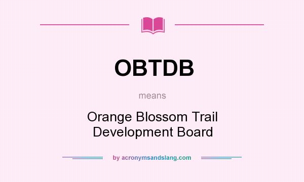 What does OBTDB mean? It stands for Orange Blossom Trail Development Board