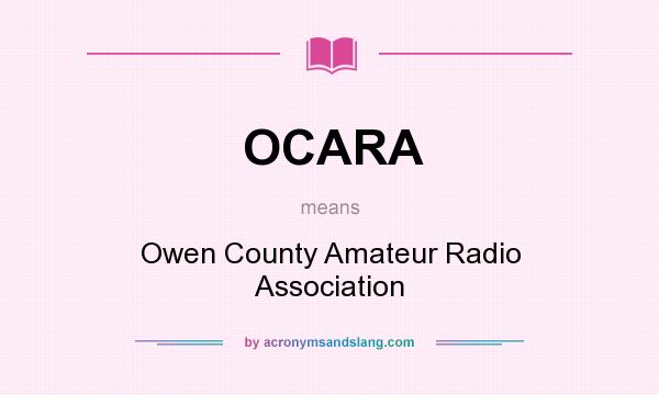 What does OCARA mean? It stands for Owen County Amateur Radio Association
