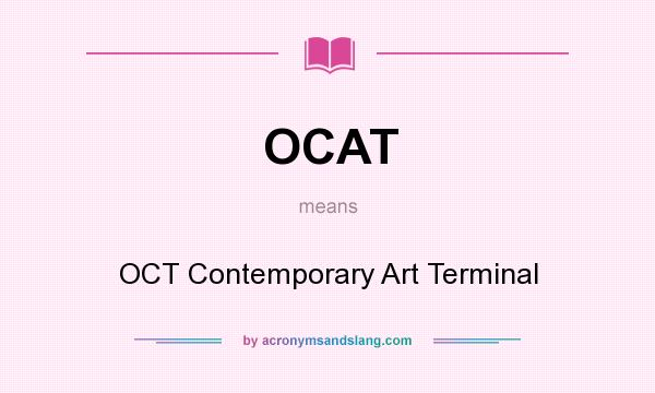 What does OCAT mean? It stands for OCT Contemporary Art Terminal