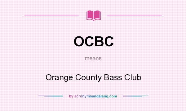 What does OCBC mean? It stands for Orange County Bass Club