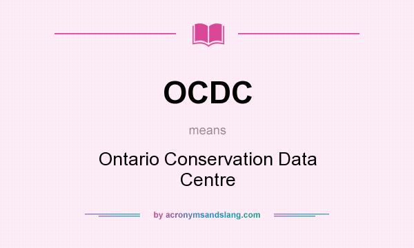 What does OCDC mean? It stands for Ontario Conservation Data Centre