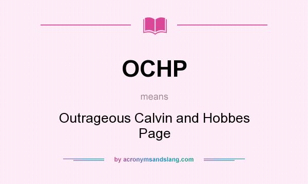 What does OCHP mean? It stands for Outrageous Calvin and Hobbes Page