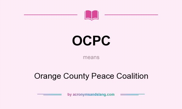 What does OCPC mean? It stands for Orange County Peace Coalition