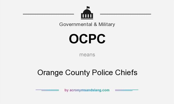 What does OCPC mean? It stands for Orange County Police Chiefs