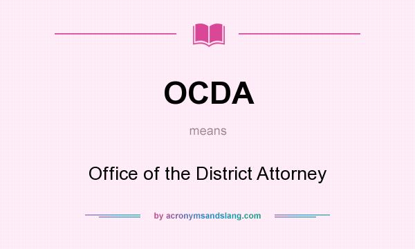 What does OCDA mean? It stands for Office of the District Attorney