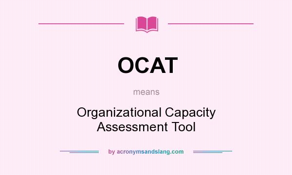 What does OCAT mean? It stands for Organizational Capacity Assessment Tool