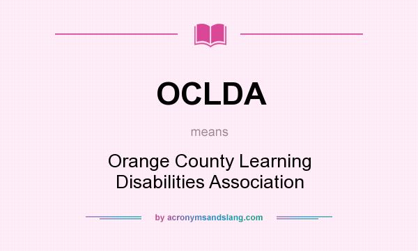 What does OCLDA mean? It stands for Orange County Learning Disabilities Association