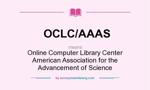 What does OCLC/AAAS mean? It stands for Online Computer Library Center American Association for the Advancement of Science