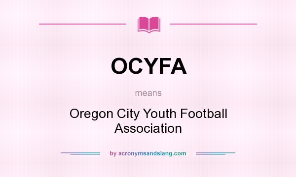 What does OCYFA mean? It stands for Oregon City Youth Football Association