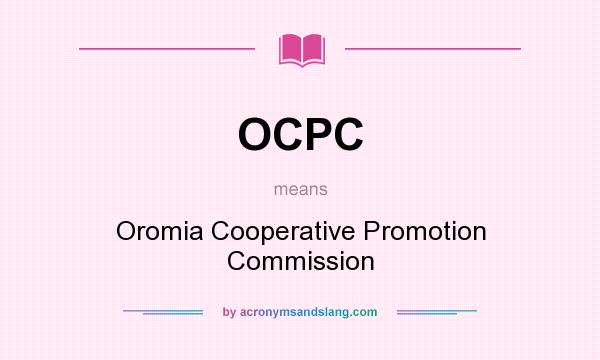 What does OCPC mean? It stands for Oromia Cooperative Promotion Commission