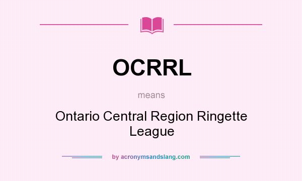 What does OCRRL mean? It stands for Ontario Central Region Ringette League