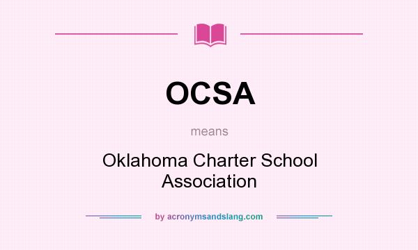 What does OCSA mean? It stands for Oklahoma Charter School Association