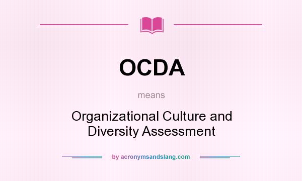 What does OCDA mean? It stands for Organizational Culture and Diversity Assessment