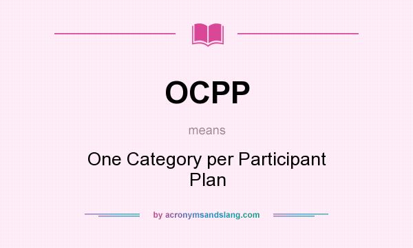 What does OCPP mean? It stands for One Category per Participant Plan