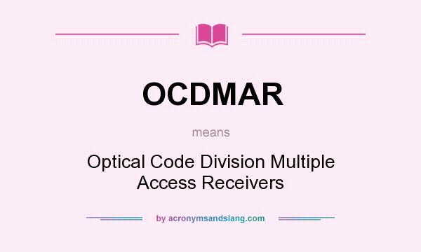 What does OCDMAR mean? It stands for Optical Code Division Multiple Access Receivers